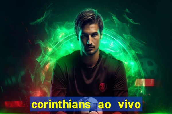 corinthians ao vivo futebol play